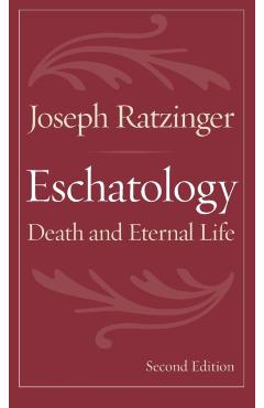 Eschatology: Death and Eternal Life - Joseph Ratzinger