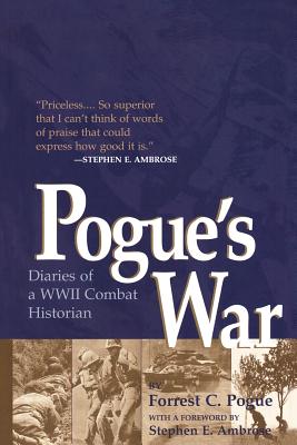 Pogue's War: Diaries of a WWII Combat Historian - Forrest C. Pogue