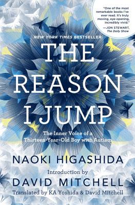 The Reason I Jump: The Inner Voice of a Thirteen-Year-Old Boy with Autism - Naoki Higashida