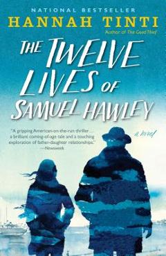 Coperta cărții 'The Twelve Lives of Samuel Hawley - Hannah Tinti'
