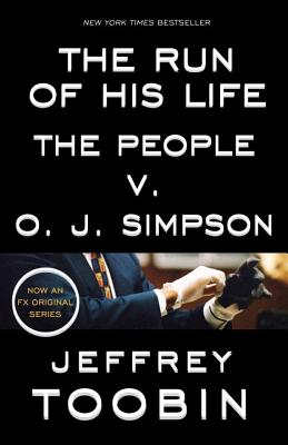The Run of His Life: The People V. O. J. Simpson - Jeffrey Toobin