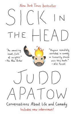 Sick in the Head: Conversations about Life and Comedy - Judd Apatow