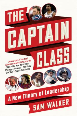 The Captain Class: A New Theory of Leadership - Sam Walker