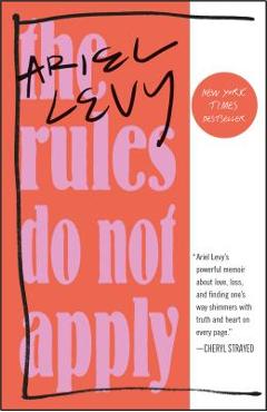 Coperta cărții 'The Rules Do Not Apply: A Memoir - Ariel Levy'