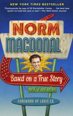 Based on a True Story: Not a Memoir - Norm Macdonald