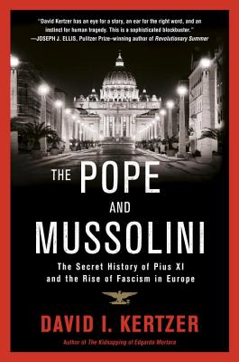 The Pope and Mussolini: The Secret History of Pius XI and the Rise of Fascism in Europe - David I. Kertzer