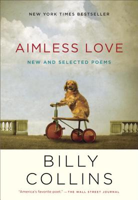 Aimless Love: New and Selected Poems - Billy Collins