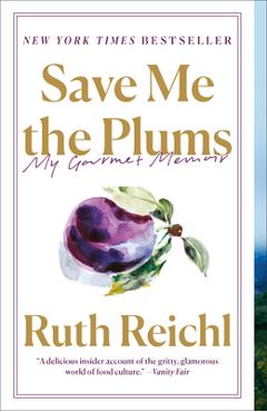 Poza produsului Save Me the Plums: My Gourmet Memoir - Ruth Reichl