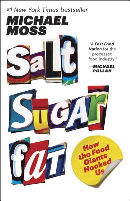 Salt Sugar Fat: How the Food Giants Hooked Us - Michael Moss