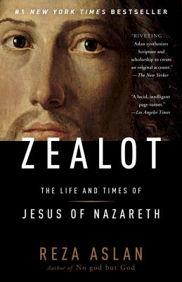 Zealot: The Life and Times of Jesus of Nazareth - Reza Aslan