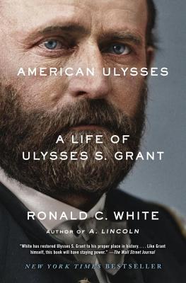 American Ulysses: A Life of Ulysses S. Grant - Ronald C. White