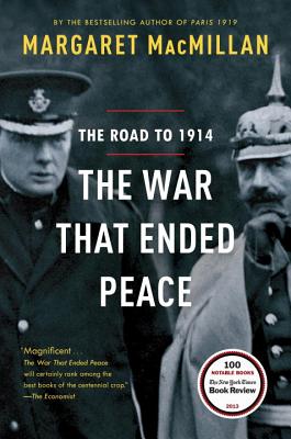 The War That Ended Peace: The Road to 1914 - Margaret Macmillan