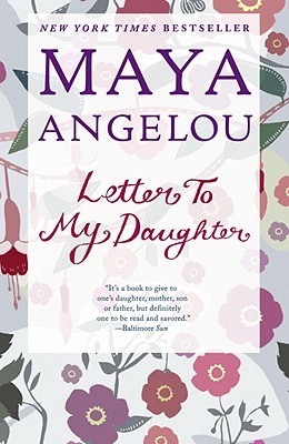 Letter to My Daughter - Maya Angelou