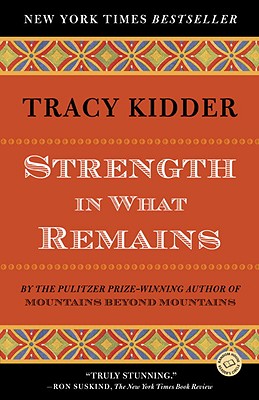Strength in What Remains - Tracy Kidder