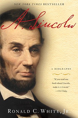 A. Lincoln: A Biography - Ronald C. White