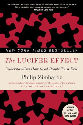 The Lucifer Effect: Understanding How Good People Turn Evil - Philip Zimbardo
