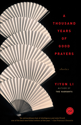 A Thousand Years of Good Prayers: Stories - Yiyun Li