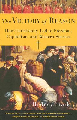 Coperta cărții 'The Victory of Reason: How Christianity Led to Freedom, Capitalism, and Western Success - Rodney Stark'