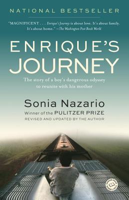 Enrique's Journey: The Story of a Boy's Dangerous Odyssey to Reunite with His Mother - Sonia Nazario