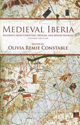 Medieval Iberia, Second Edition: Readings from Christian, Muslim, and Jewish Sources - Olivia Remie Constable