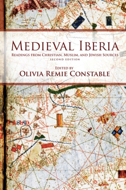 Medieval Iberia, Second Edition: Readings from Christian, Muslim, and Jewish Sources - Olivia Remie Constable