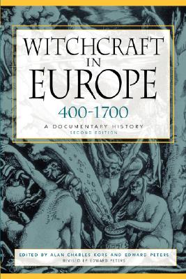 Witchcraft in Europe, 400-1700: A Documentary History - Alan Charles Kors