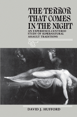 The Terror That Comes in the Night: An Experience-Centered Study of Supernatural Assault Traditions - David J. Hufford
