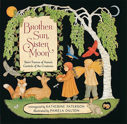 Brother Sun, Sister Moon: Saint Francis of Assisi's Canticle of the Creatures - Katherine Paterson