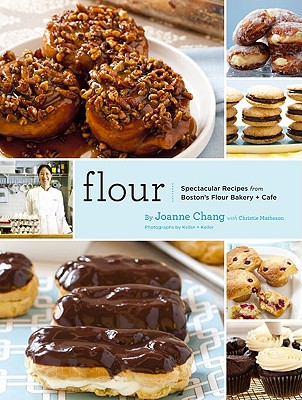 Flour: Spectacular Recipes from Boston's Flour Bakery + Cafe - Joanne Chang