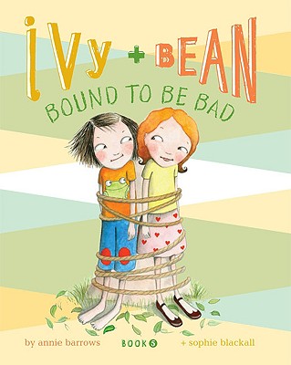 Ivy + Bean Bound to Be Bad - Annie Barrows