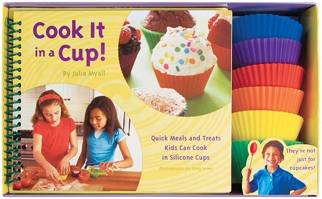 Cook It in a Cup!: Quick Meals and Treats Kids Can Cook in Silicone Cups [With Silicone Baking Cups] - Julia Myall