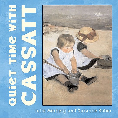 Quiet Time with Cassatt - Julie Merberg