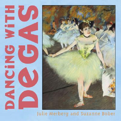 Dancing with Degas - Julie Merberg
