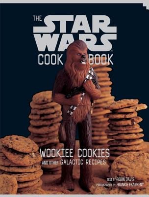 The Star Wars Cookbook: Wookiee Cookies and Other Galactic Recipes - Robin Davis
