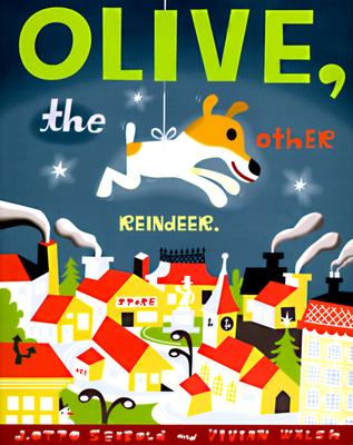 Olive, the Other Reindeer. - J. Otto Seibold
