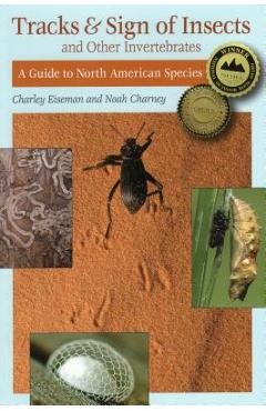 Coperta cărții 'Tracks & Sign of Insects & Other Invertebrates: A Guide to North American Species - Noah Charney'