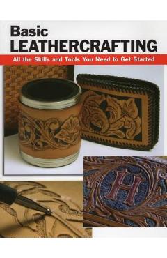 Coperta cărții 'Basic Leathercrafting: All the Skills and Tools You Need to Get Started - Elizabeth Letcavage'
