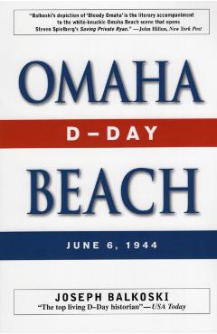 Omaha Beach: D-Day, June 6, 1944 - Joseph Balkoski