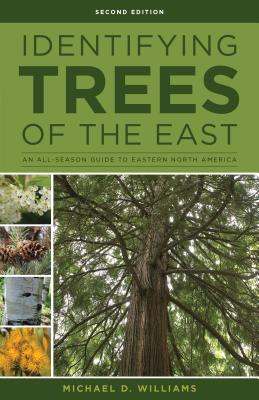 Identifying Trees of the East: An All-Season Guide to Eastern North America - Michael D. Williams