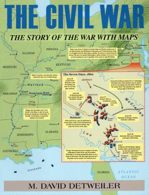 The Civil War: The Story of the War with Maps - David M. Detweiler