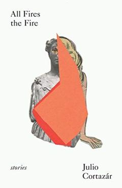 All Fires the Fire - Julio Cortzar