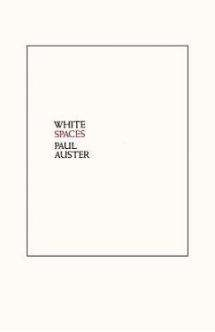 Coperta cărții 'White Spaces: Selected Poems and Early Prose - Paul Auster'