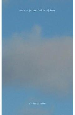 Poza produsului Norma Jeane Baker of Troy - Anne Carson