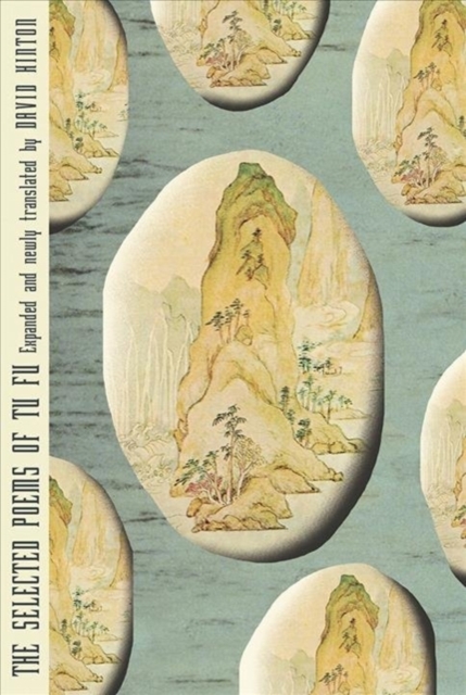 The Selected Poems of Tu Fu: Expanded and Newly Translated by David Hinton - Tu Fu