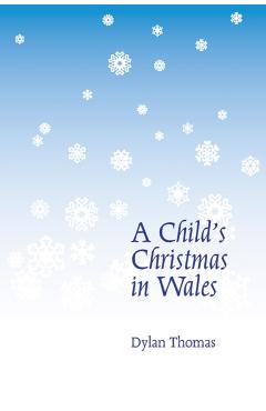A Child's Christmas in Wales - Dylan Thomas