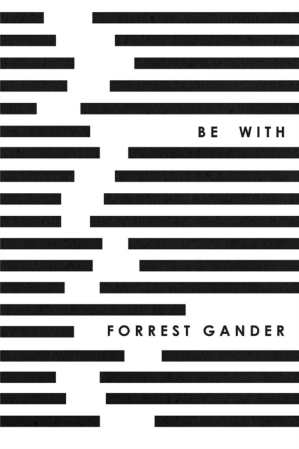 Be with - Forrest Gander