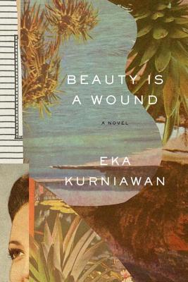 Beauty Is a Wound - Eka Kurniawan