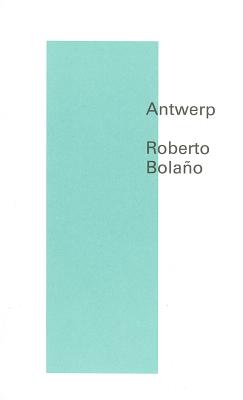 Antwerp - Roberto Bola�o
