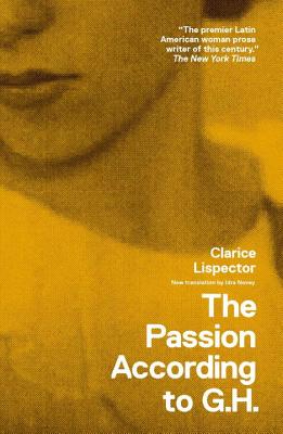 The Passion According to G.H. - Clarice Lispector