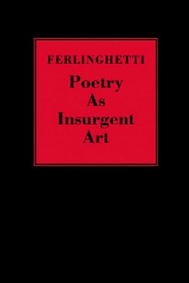 Poetry as Insurgent Art - Lawrence Ferlinghetti